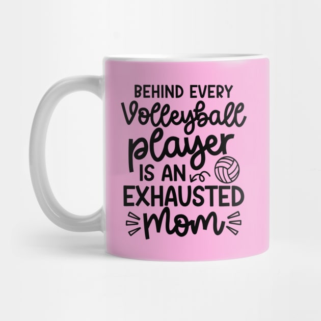 Behind Every Volleyball Player Is An Exhausted Mom Cute Funny by GlimmerDesigns